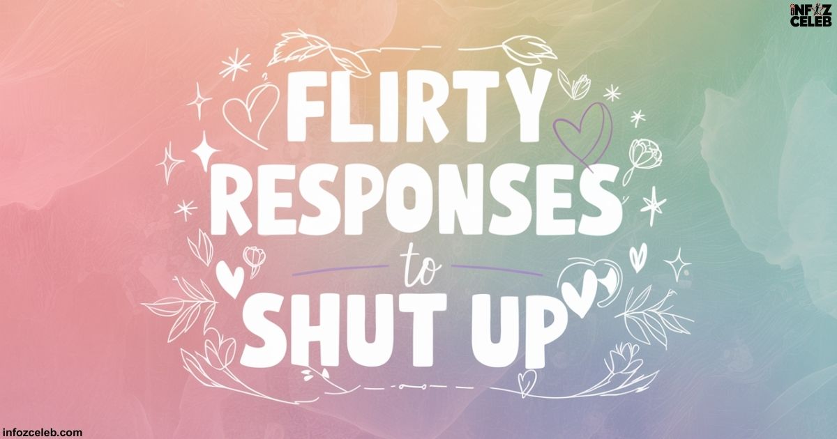 Flirty Responses To “Shut Up”