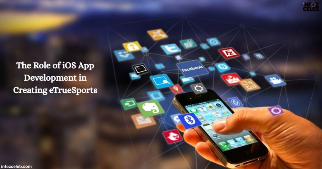 The Role of iOS App Development in Creating eTrueSports