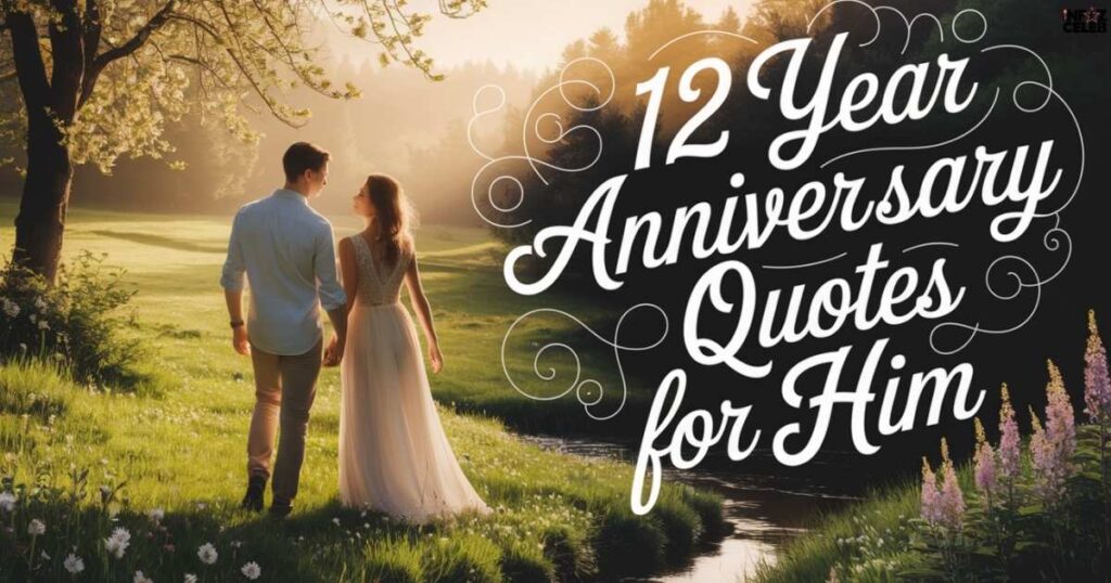 12 Year Anniversary Quotes for Him