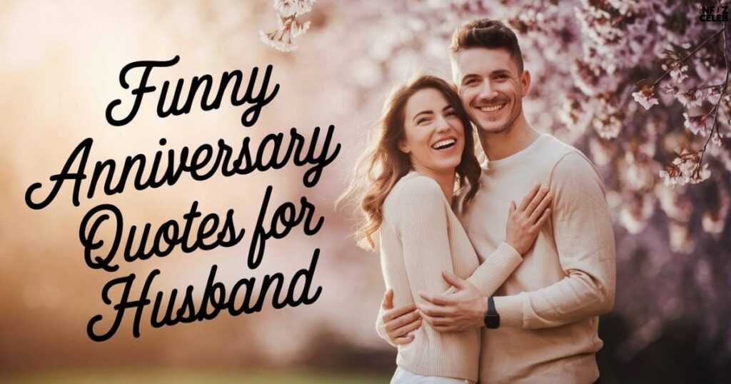 Funny Anniversary Quotes for Husband